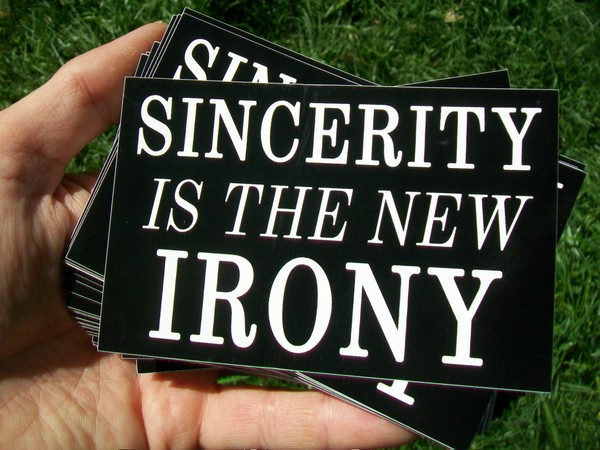 Sincerity is the New Irony NEW STICKER!