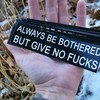 Always Be Bothered But Give No Fucks (sticker)