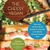 The Cheesy Vegan: More Than 125 Plant-Based Recipes for Indulging in the World's Ultimate Comfort Food