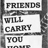 Your Friends Will Carry You Home poster