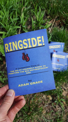 Ringside! A Companion Piece to The Do-It-Yourself Guide to Fighting the Big Motherfuckin' Sad - Pioneers Press