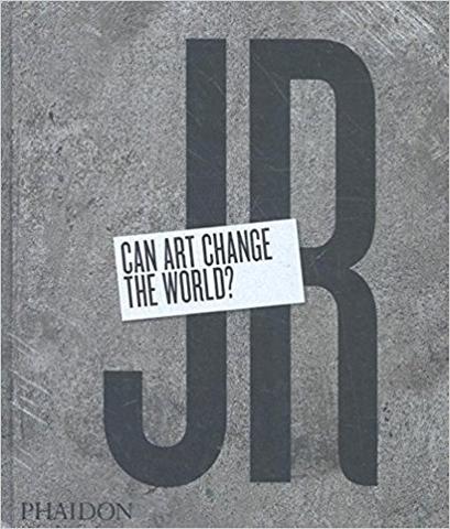 JR: Can Art Change the World? (Hardcover)