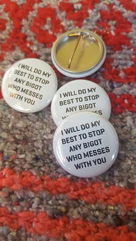 #B26a I Will Do My Best to Stop Any Bigot Who Messes With You button
