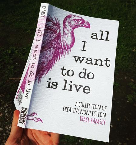 All I Want To Do Is Live: A Collection of Creative Nonfiction