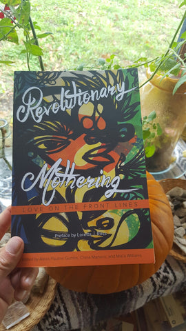 Revolutionary Mothering: Love on the Front Lines