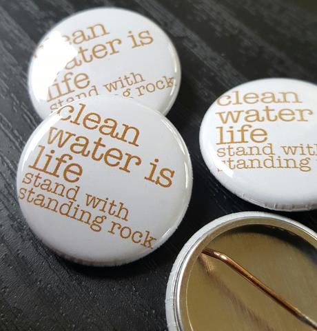#B25 Clean Water Is Life, Stand with Standing Rock benefit button