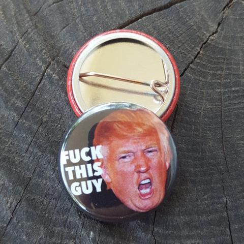 "Fuck This Guy" 1" button
