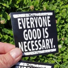 Everyone Good Is Necessary sticker - Pioneers Press
