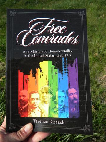 Free Comrades: Anarchism and Homosexuality in the US, 1895-1917 - Pioneers Press