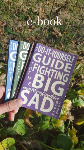THE DO-IT-YOURSELF GUIDE TO FIGHTING THE BIG MOTHERFUCKIN' SAD (E-BOOK VERSION!) - Pioneers Press