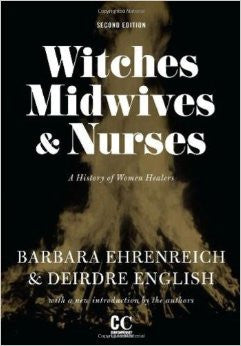 Witches, Midwives, & Nurses: A History of Women Healers